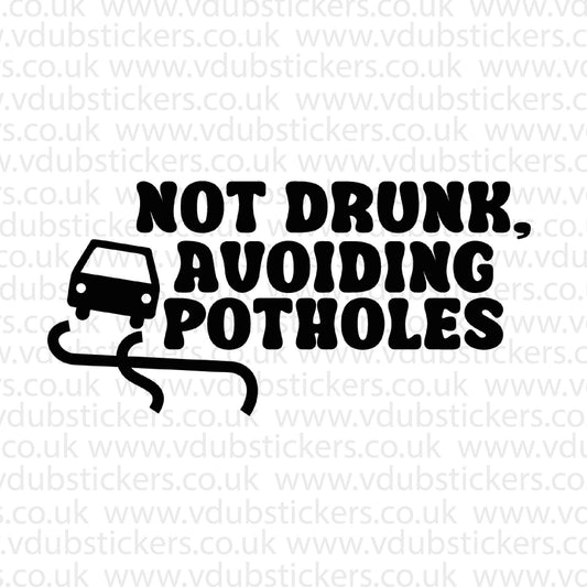 Not Drunk Avoiding Potholes Vinyl Decal